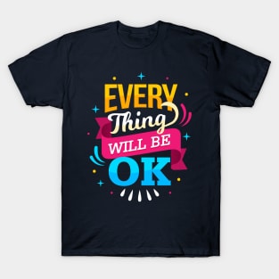 Everything will be ok - Motivational Quotes About Life T-Shirt